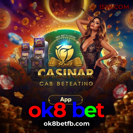 ok8 bet: A sorte e a diversão começam no cassino mais confiável!